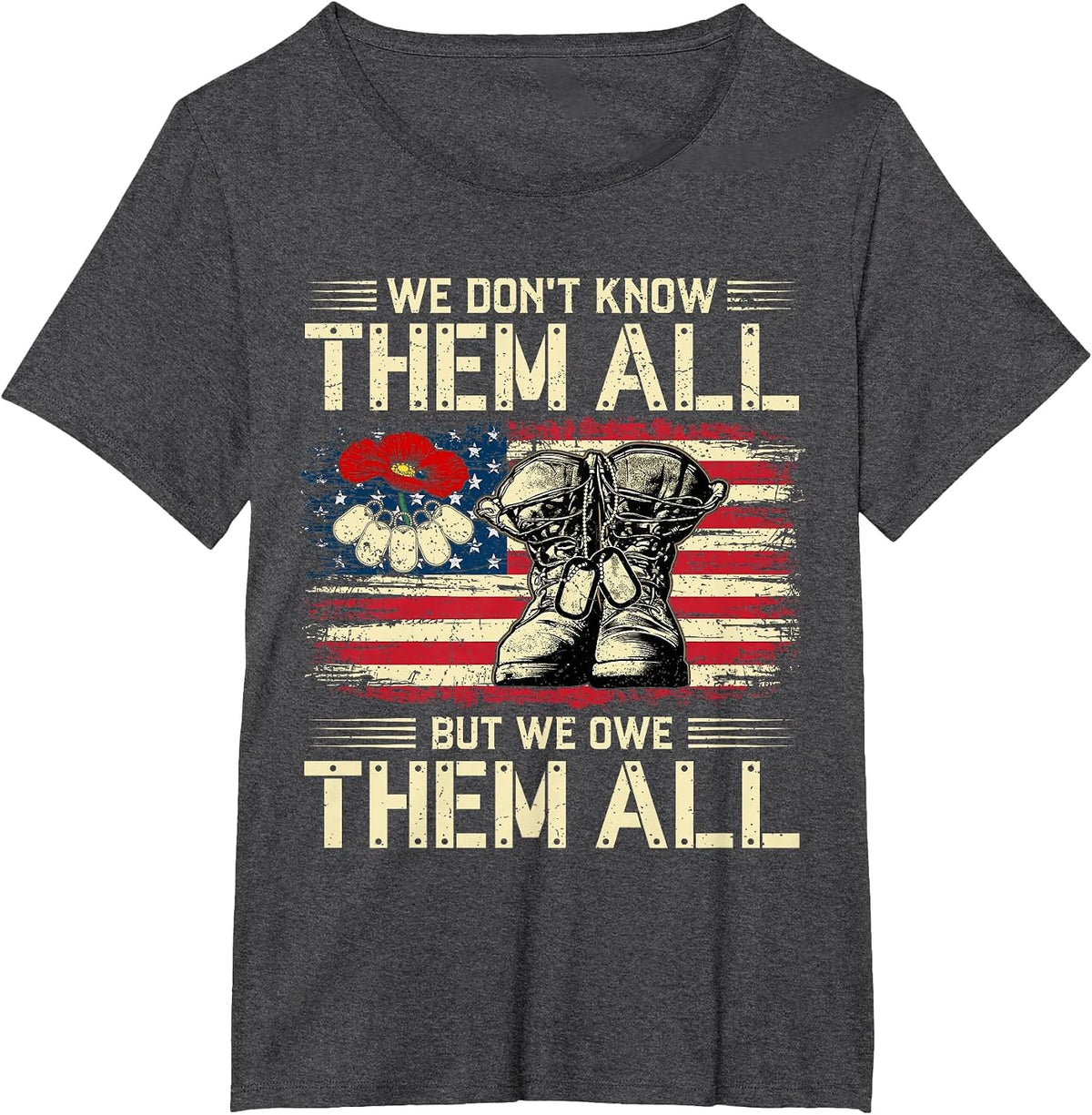 We Owe Them All Partiotic Veterans Day Memorial Day 4th July T-Shirt - Dark Heather Grey