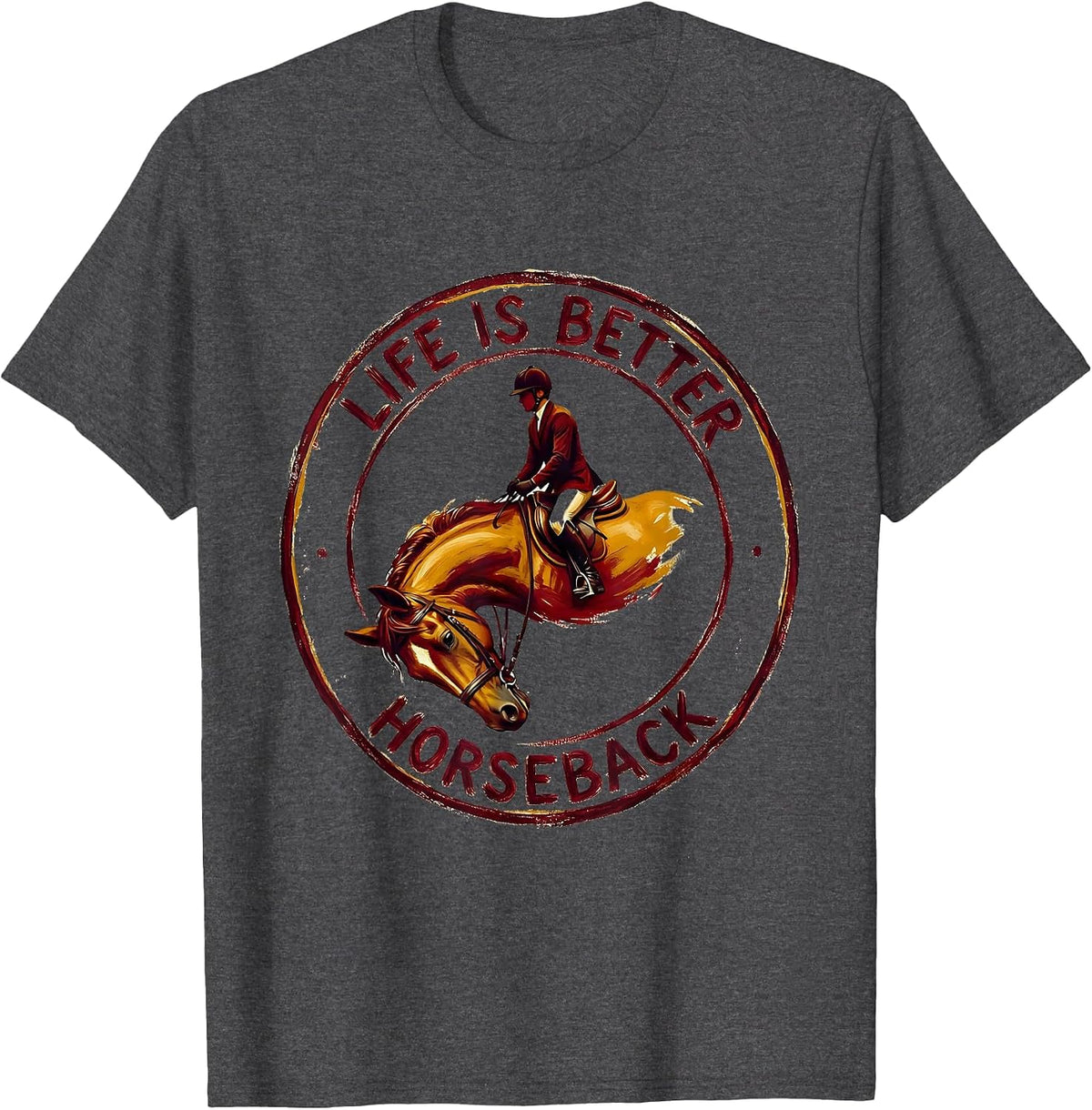 Life Is Better Horseback Equestrian Design T-Shirt - Dark Heather Grey