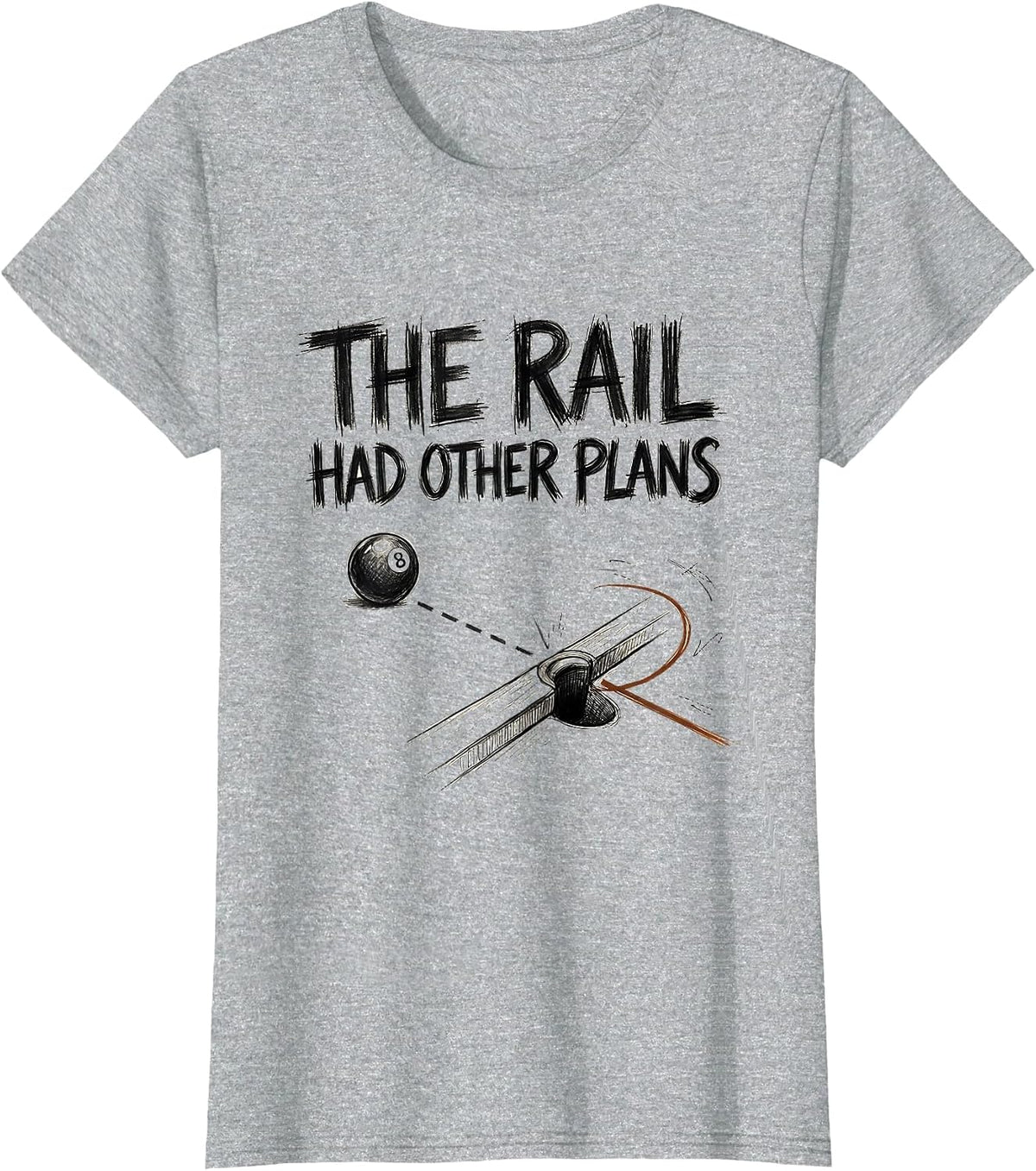 Women's The Rail Had Other Plans Funny Billiards Player Pool Gift T-Shirt - Heather Grey