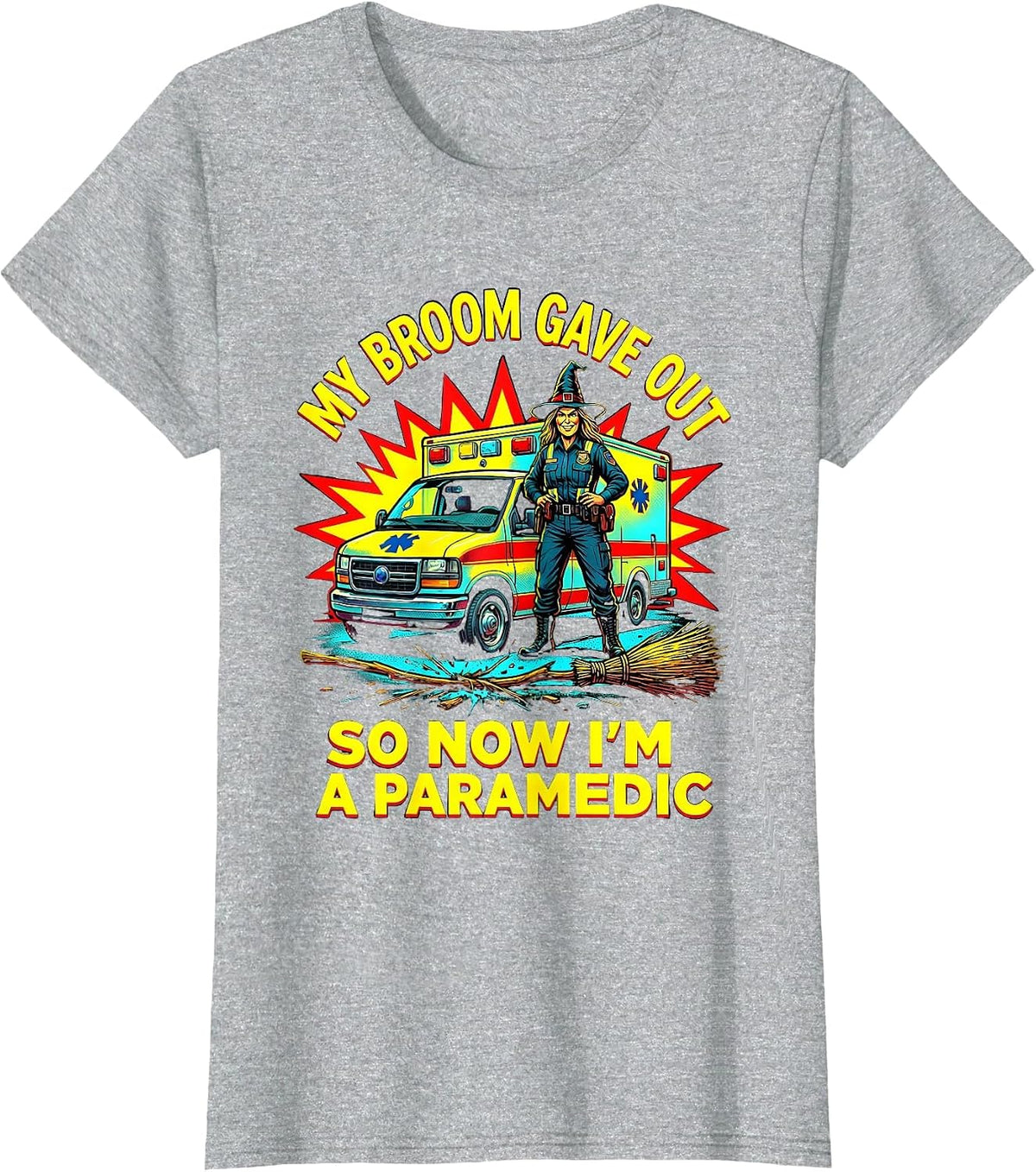 Women's My Broom Gave Out So Now I'm A Paramedic Funny Halloween T-Shirt - Heather Grey