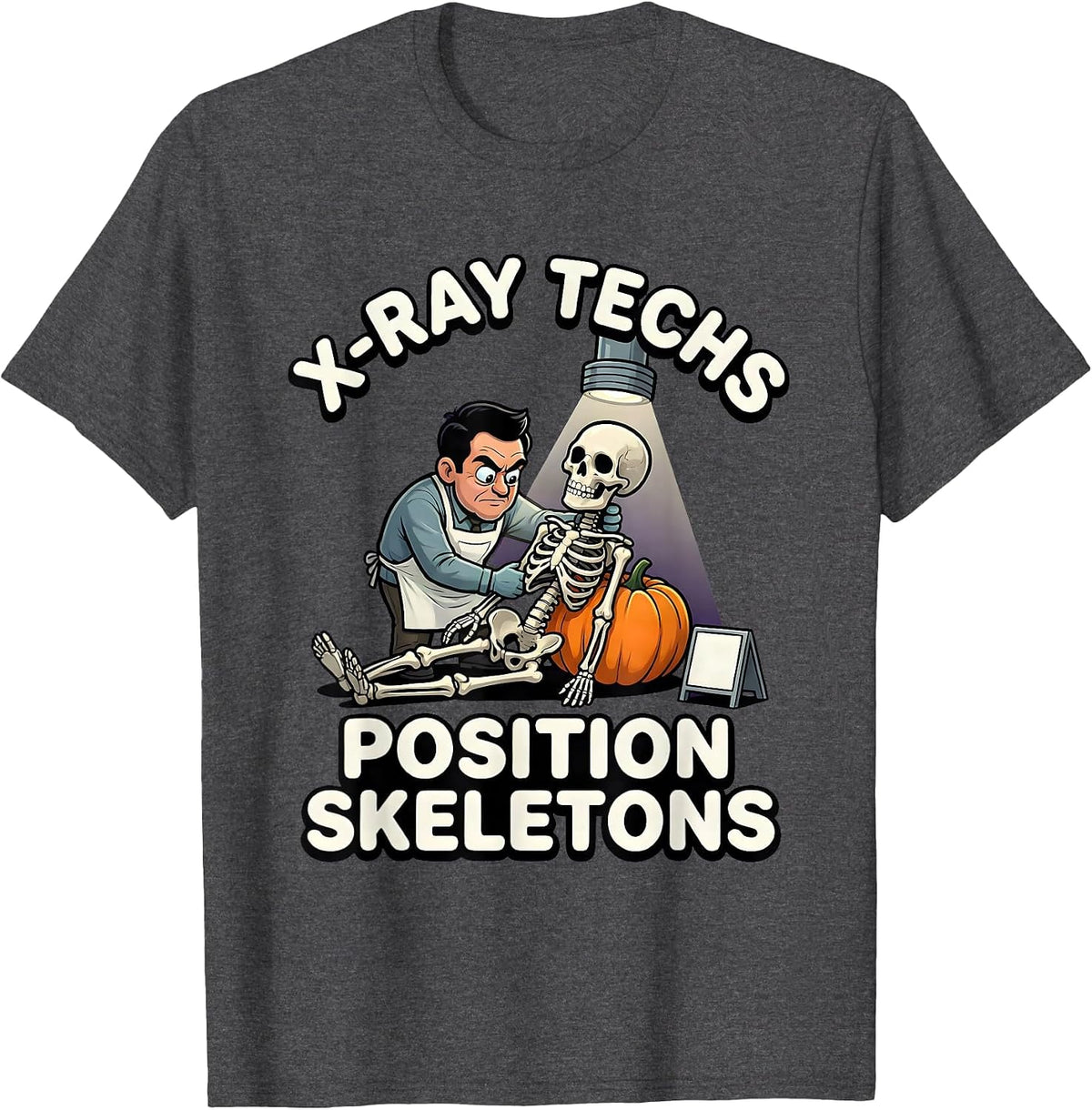 X-Ray Techs Position Skeletons Cartoon Radiology Tech T-Shirt - Dark Heather Grey