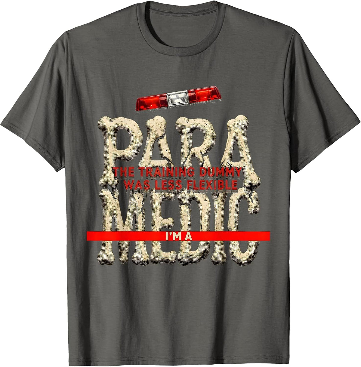 I'm A Paramedic—The Training Dummy Was Less Flexible Funny T-Shirt - Asphalt Grey