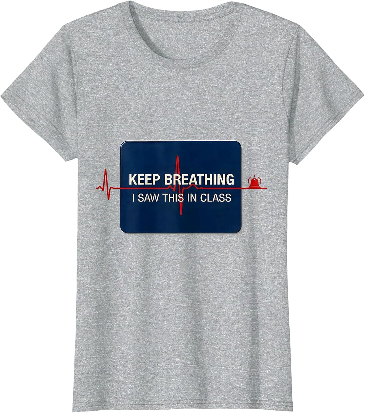 Keep Breathing, I Saw This In Class Funny EMT Paramedic Dark T-Shirt - Heather Grey