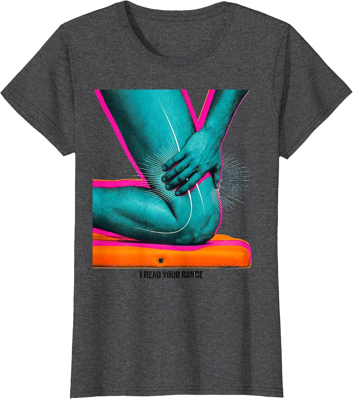 Women's I Read Your Range Funny Physical Therapist Massage Therapist T-Shirt - Dark Heather Grey