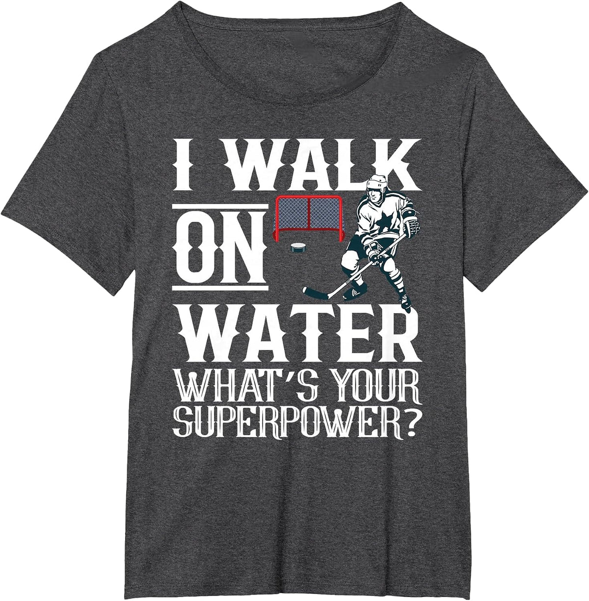 I Walk on Water Ice Hockey Tee Men Women Youth T-Shirt - Dark Heather Grey
