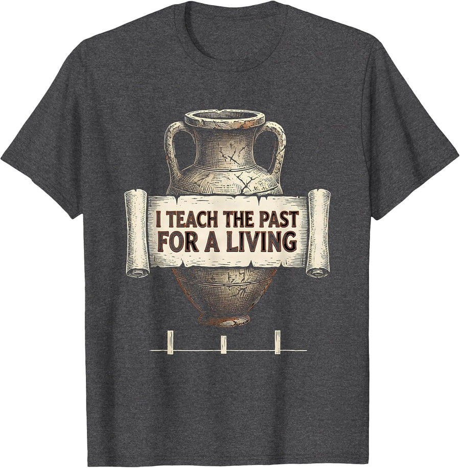 Men's I Teach The Past For A Living Funny History Teacher T-Shirt - Dark Heather Grey