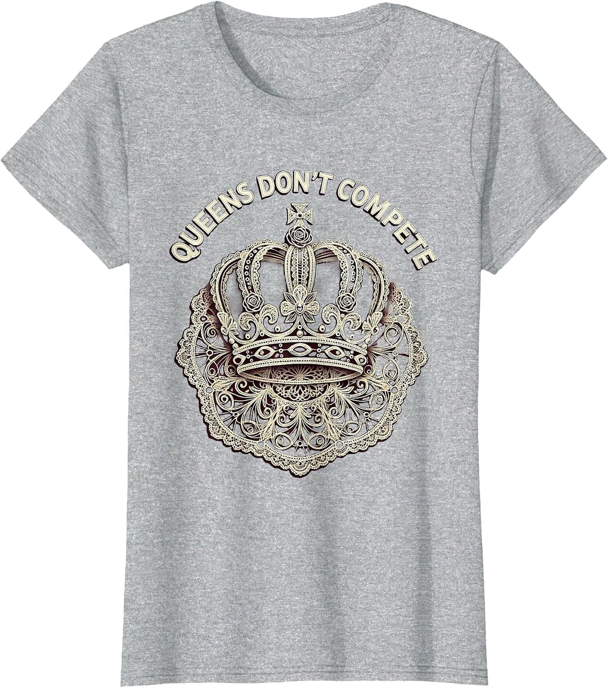 Women's Queens Don't Compete Feminist Empowerment Design T-Shirt - Heather Grey