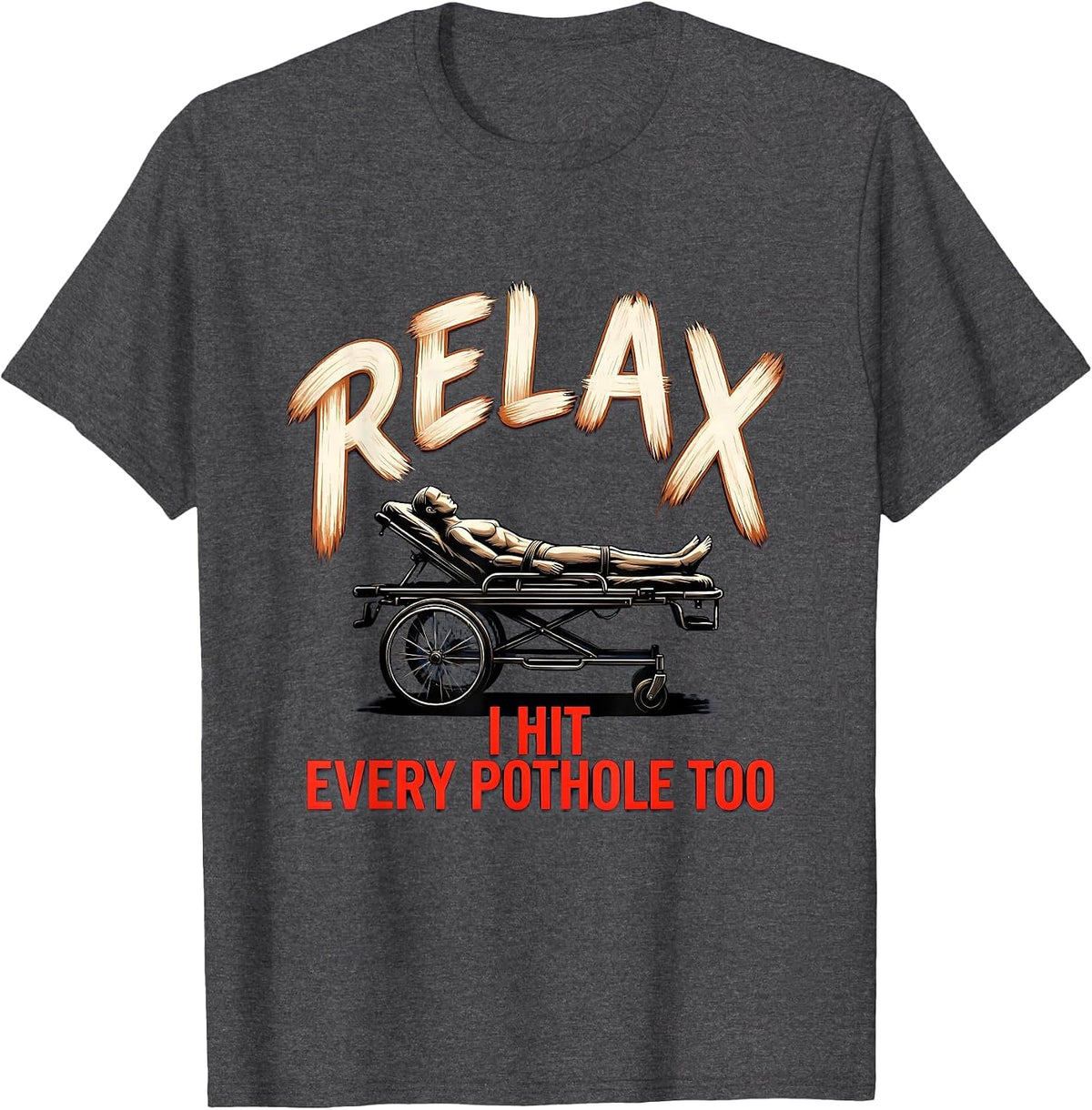 Men's Relax I Hit Every Pothole Too Funny EMT Paramedic EMS Gag T-Shirt - Dark Heather Grey