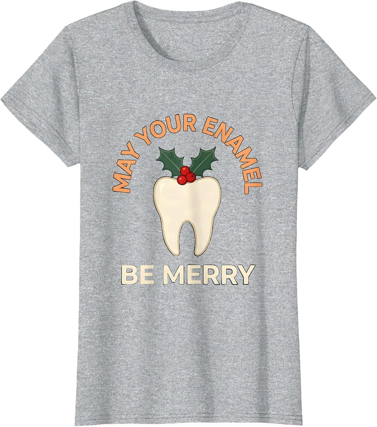 Women's May Your Enamel Be Merry Funny Dentist Dental Hygienist T-Shirt - Heather Grey
