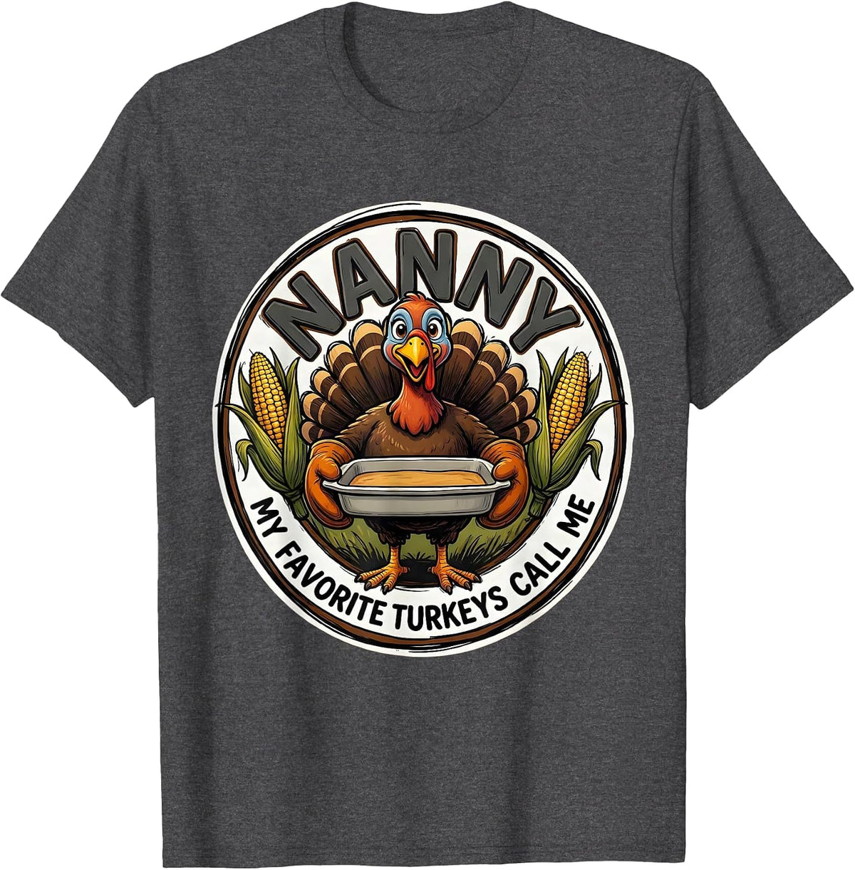 Men's My Favorite Turkeys Call Me Nanny Funny Thanksgiving Family T-Shirt - Dark Heather Grey