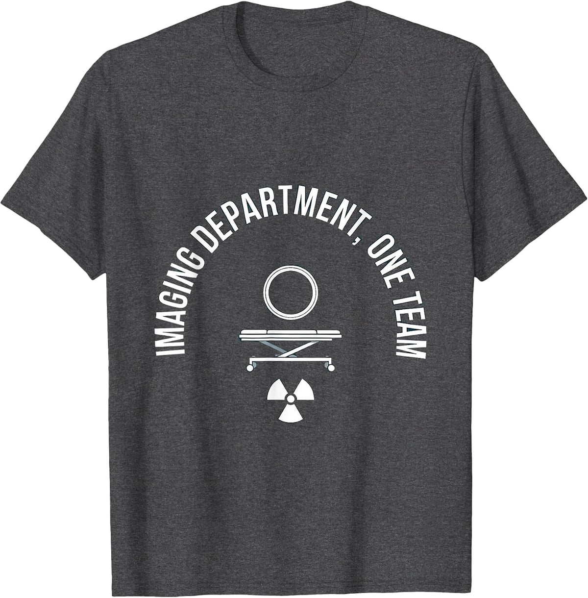 Imaging Department One Team Radiology Tech Rad Tech X-ray T-Shirt - Dark Heather Grey