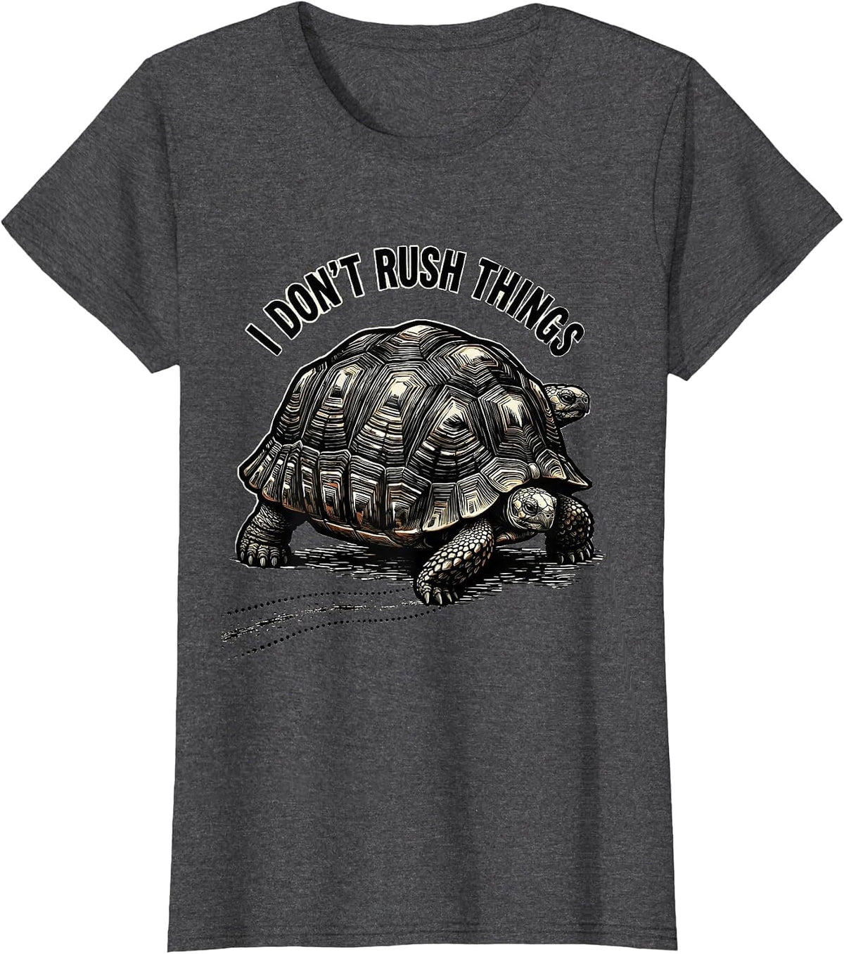 Women's I Don't Rush Things Funny Tortoise Lover Pet Humor T-Shirt - Dark Heather Grey