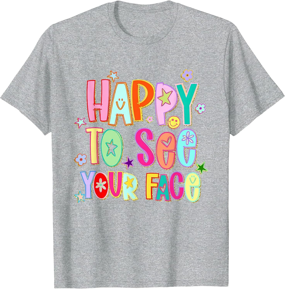 Happy to See Your Face Funny Back to School Teachers Student T-Shirt - Heather Grey
