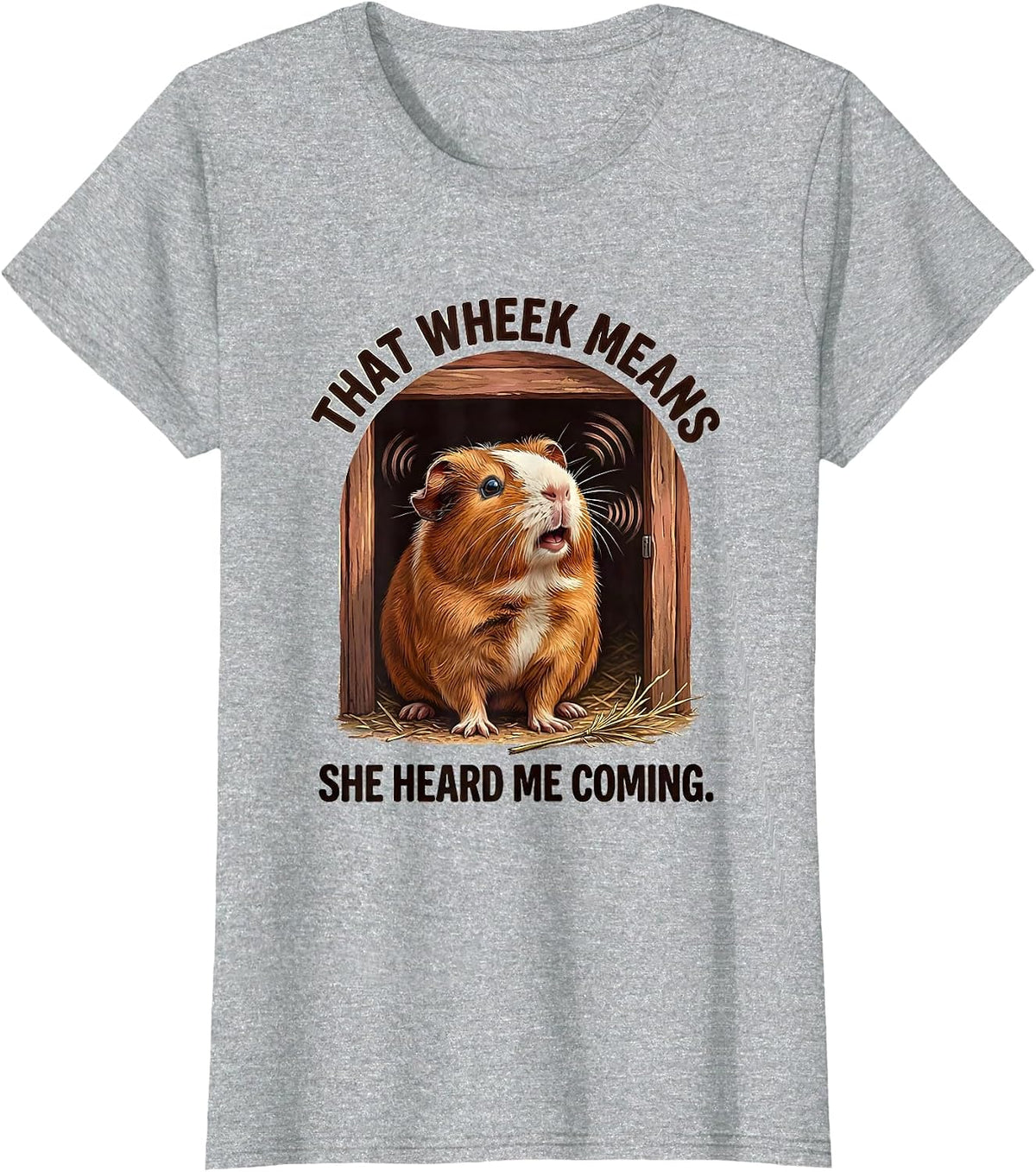That Wheek Means She Heard Me Coming Funny Guinea Pig Cavy T-Shirt - Heather Grey