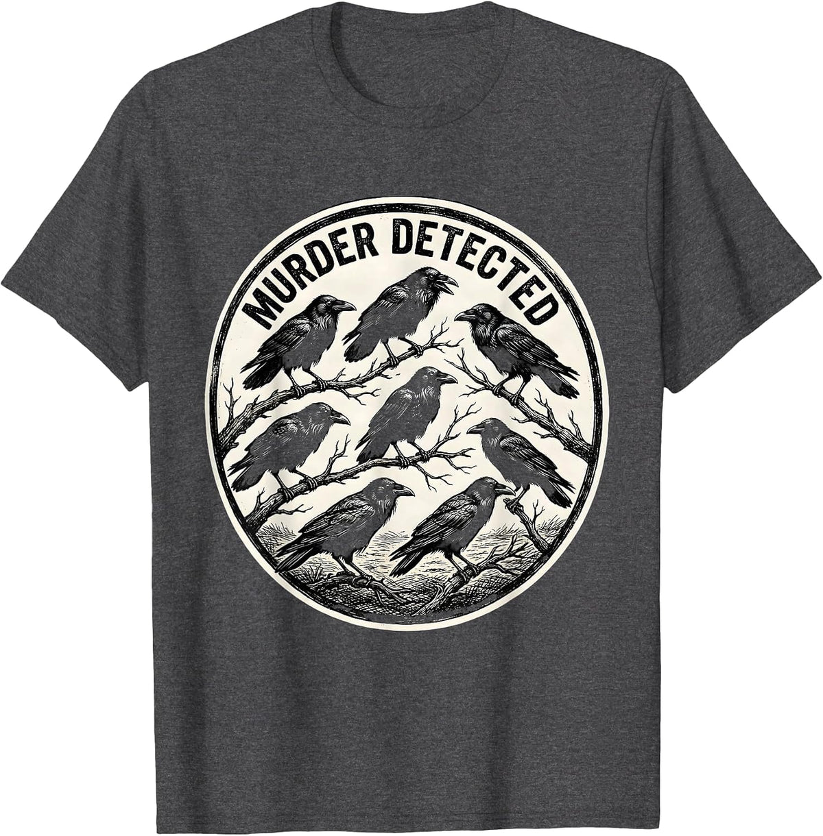 Murder Detected Funny Crow Lover Bird Pun Humor T-Shirt - Dark Heather Grey