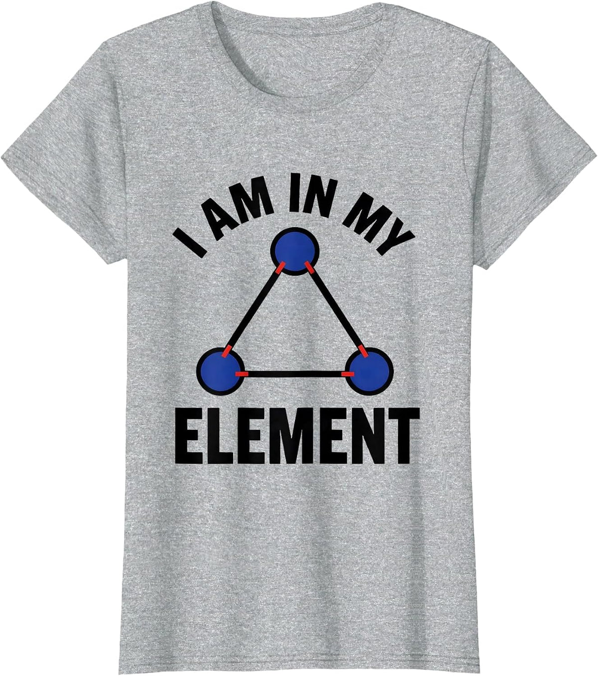 Women's I Am In My Element Geometric Chemistry Nerd Humor Science T-Shirt - Heather Grey