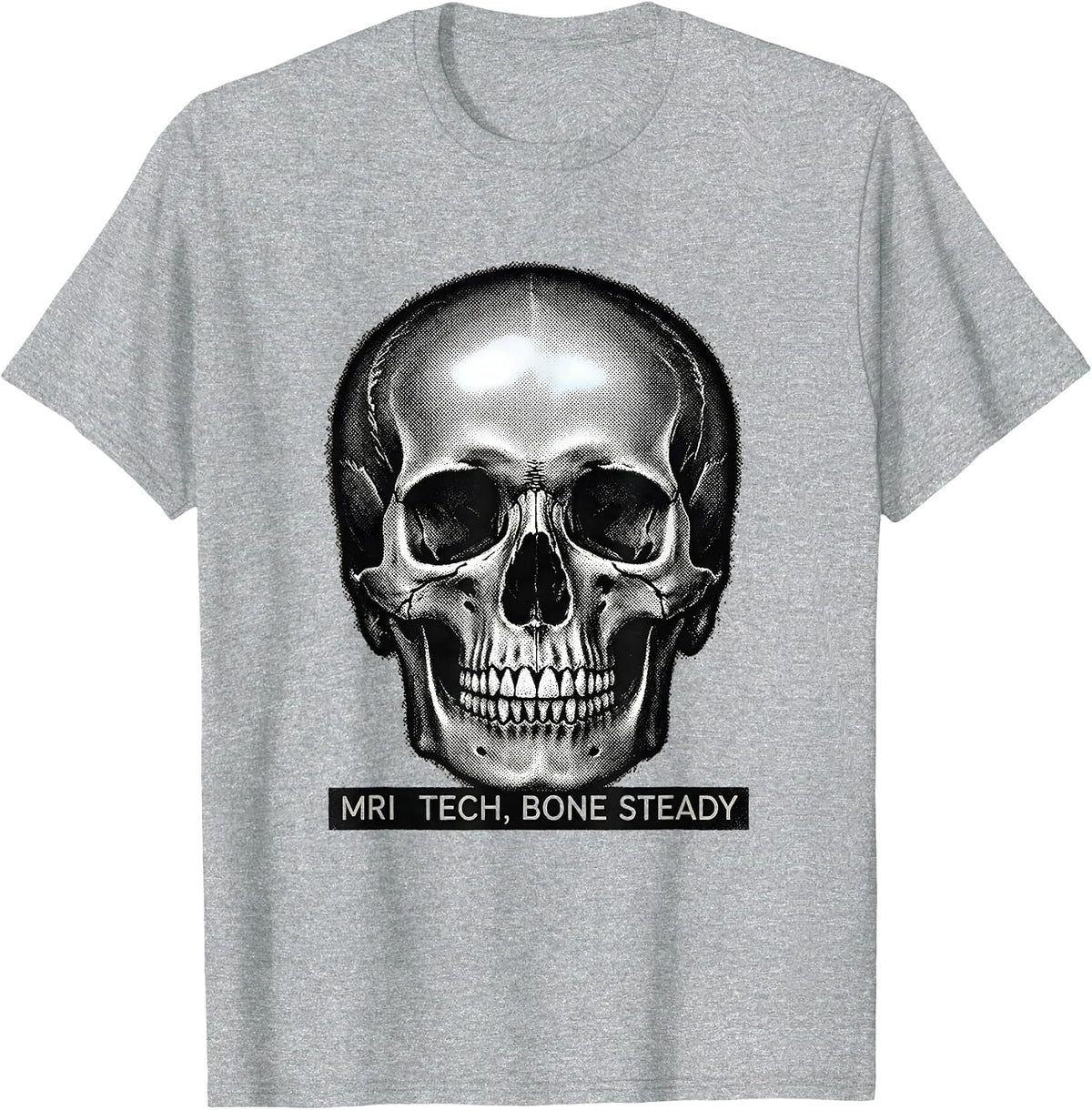 Men's MRI Tech, Bone Steady Funny Radiology Technologist Humor T-Shirt - Heather Grey