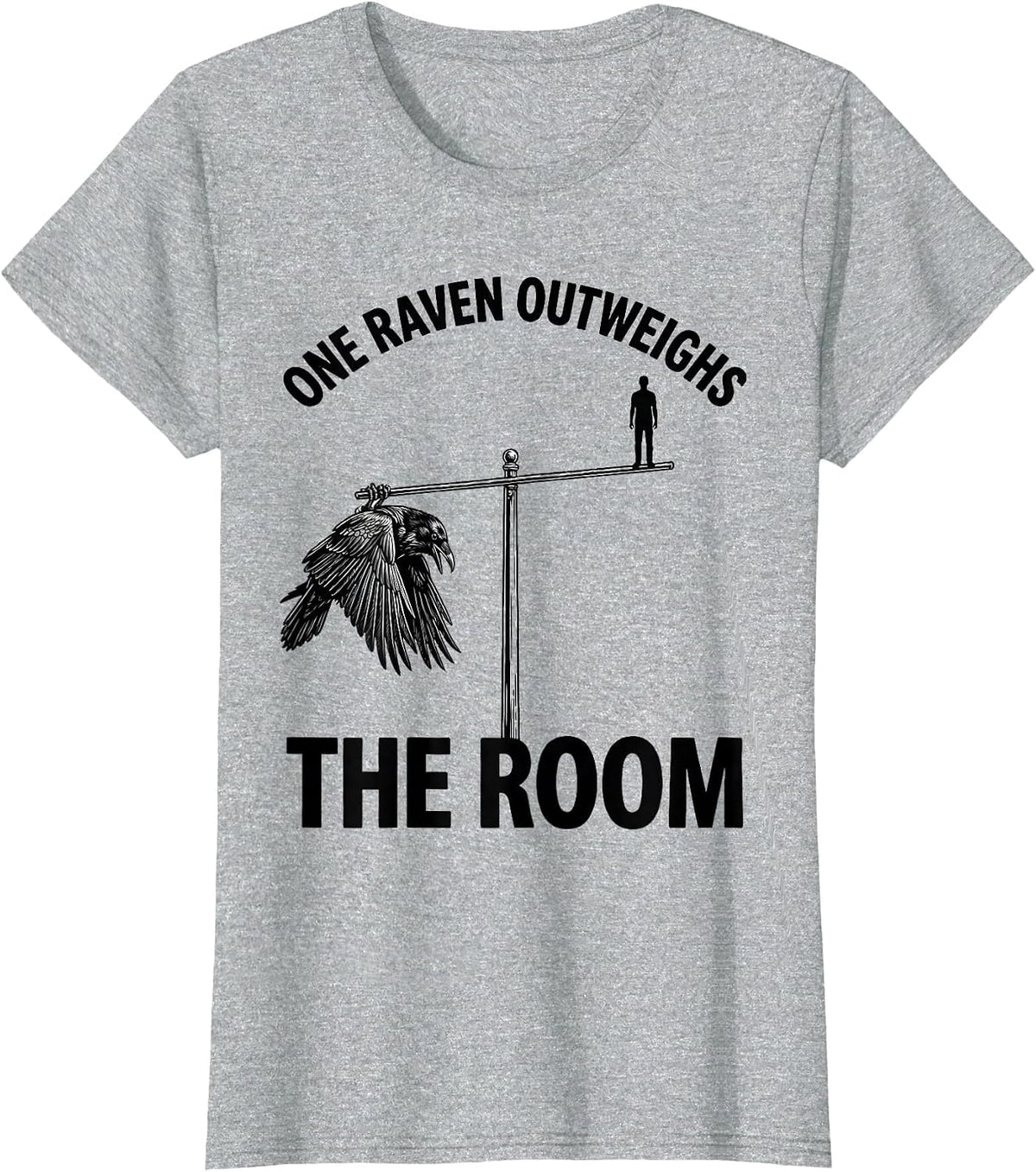 One Raven Outweighs The Room Gothic Humor Crow Lover T-Shirt - Heather Grey