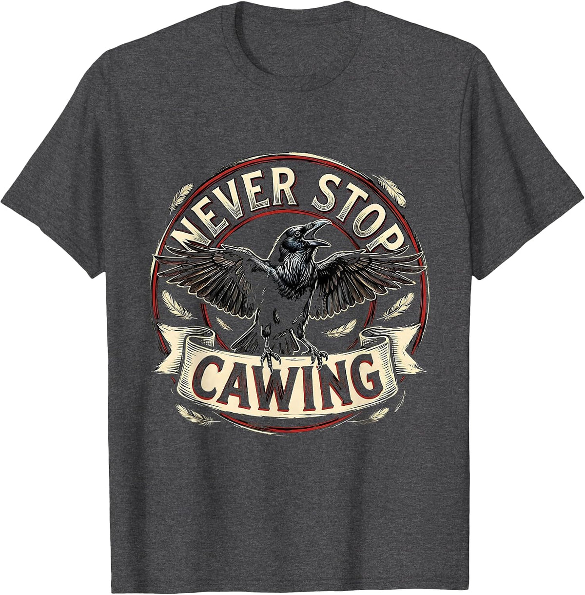 Men's Never Stop Cawing Crow Bird Lover Design T-Shirt - Dark Heather Grey