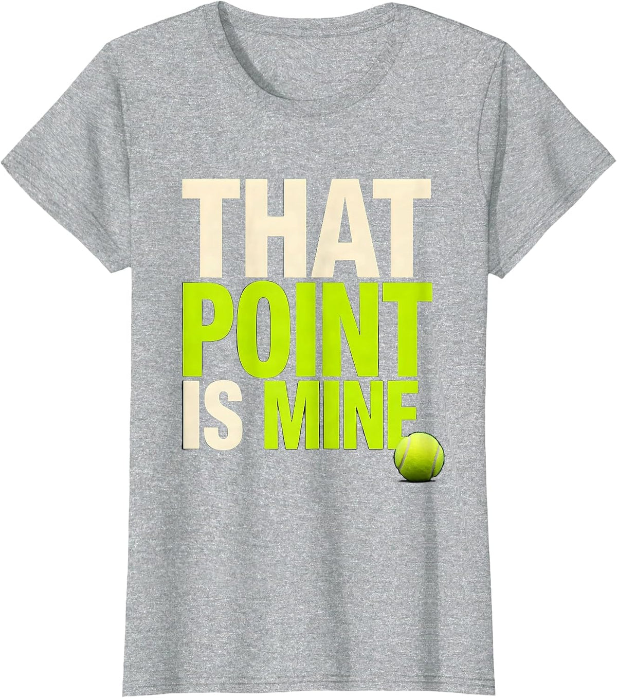 That Point Is Mine Funny Tennis Player Humor Tennis Lover T-Shirt - Heather Grey