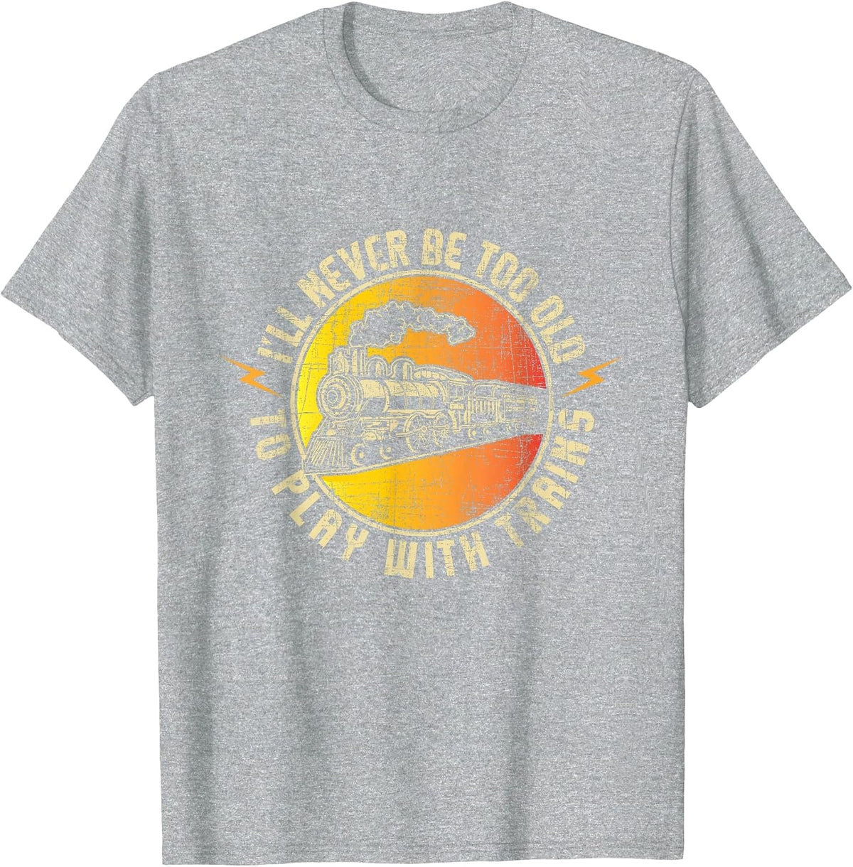 Never Too Old to Play with Trains - Model Train Railroading T-Shirt - Heather Grey