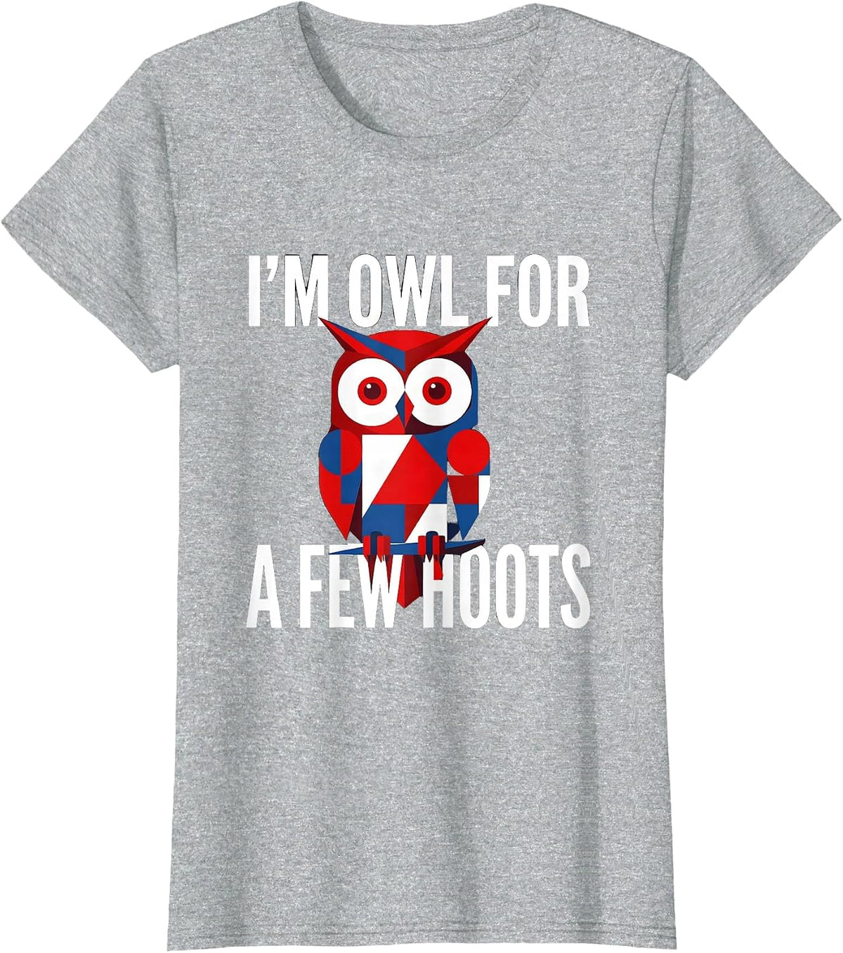 Women's I'm Owl For A Few Hoots Retro Owl Lover Funny Humor T-Shirt - Heather Grey