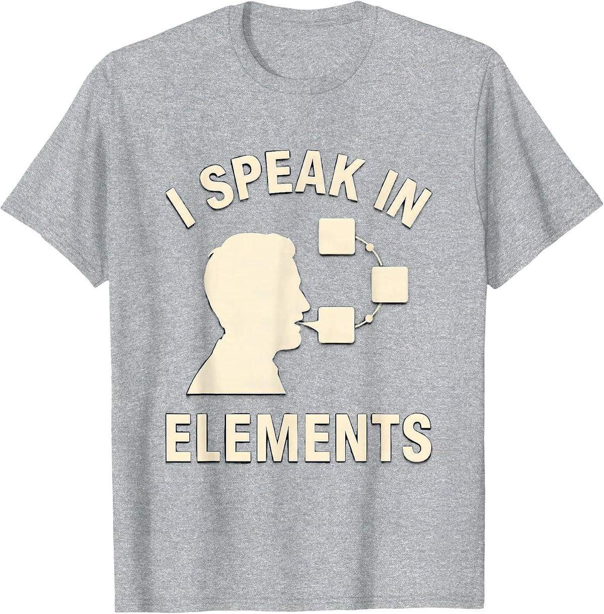 Men's I Speak In Elements Funny Chemistry Nerd Gift Science Humor T-Shirt - Heather Grey