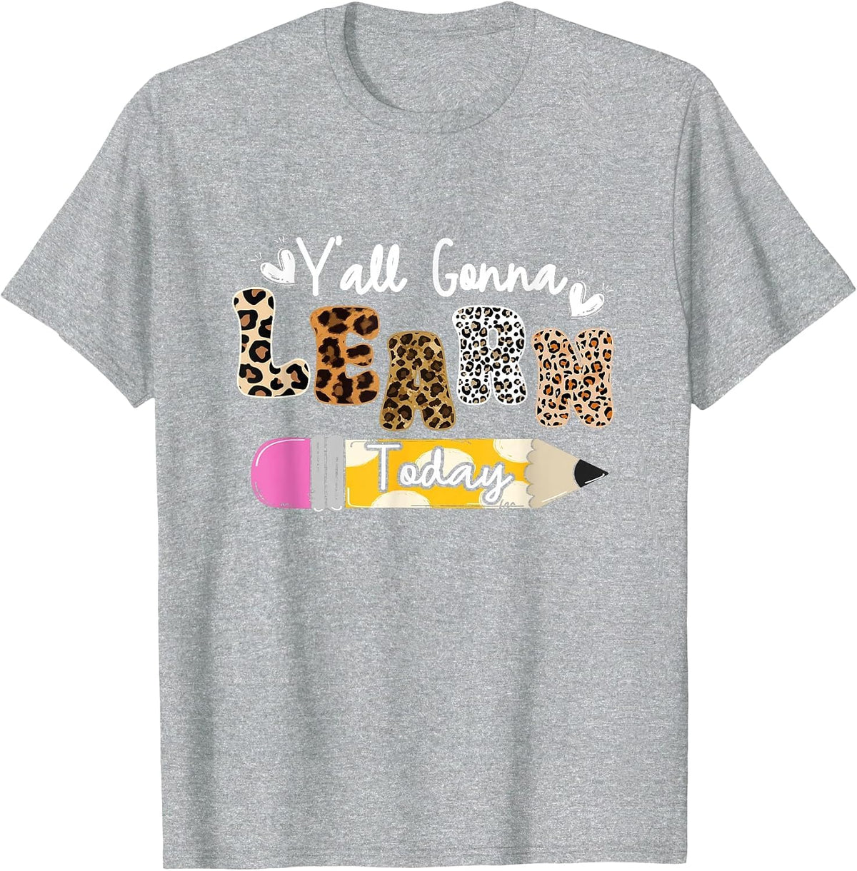 Teacher Leopard First Day of School Y'all Gonna Learn Today T-Shirt - Heather Grey