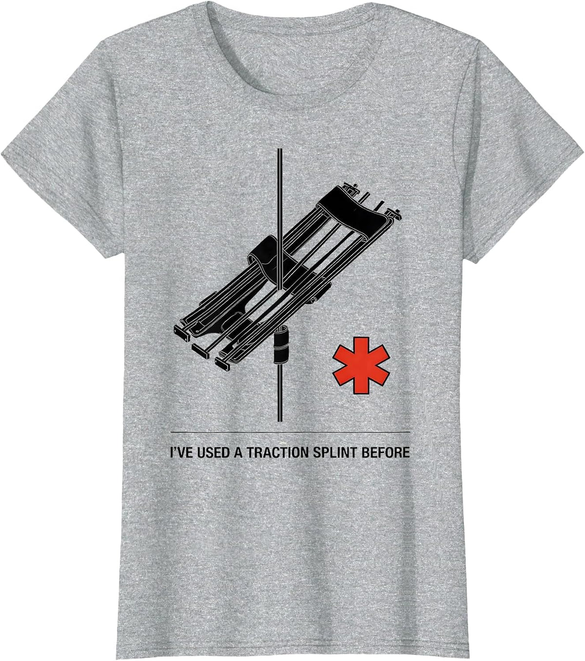 I've Used A Traction Splint Before Funny EMT Paramedic EMS T-Shirt - Heather Grey