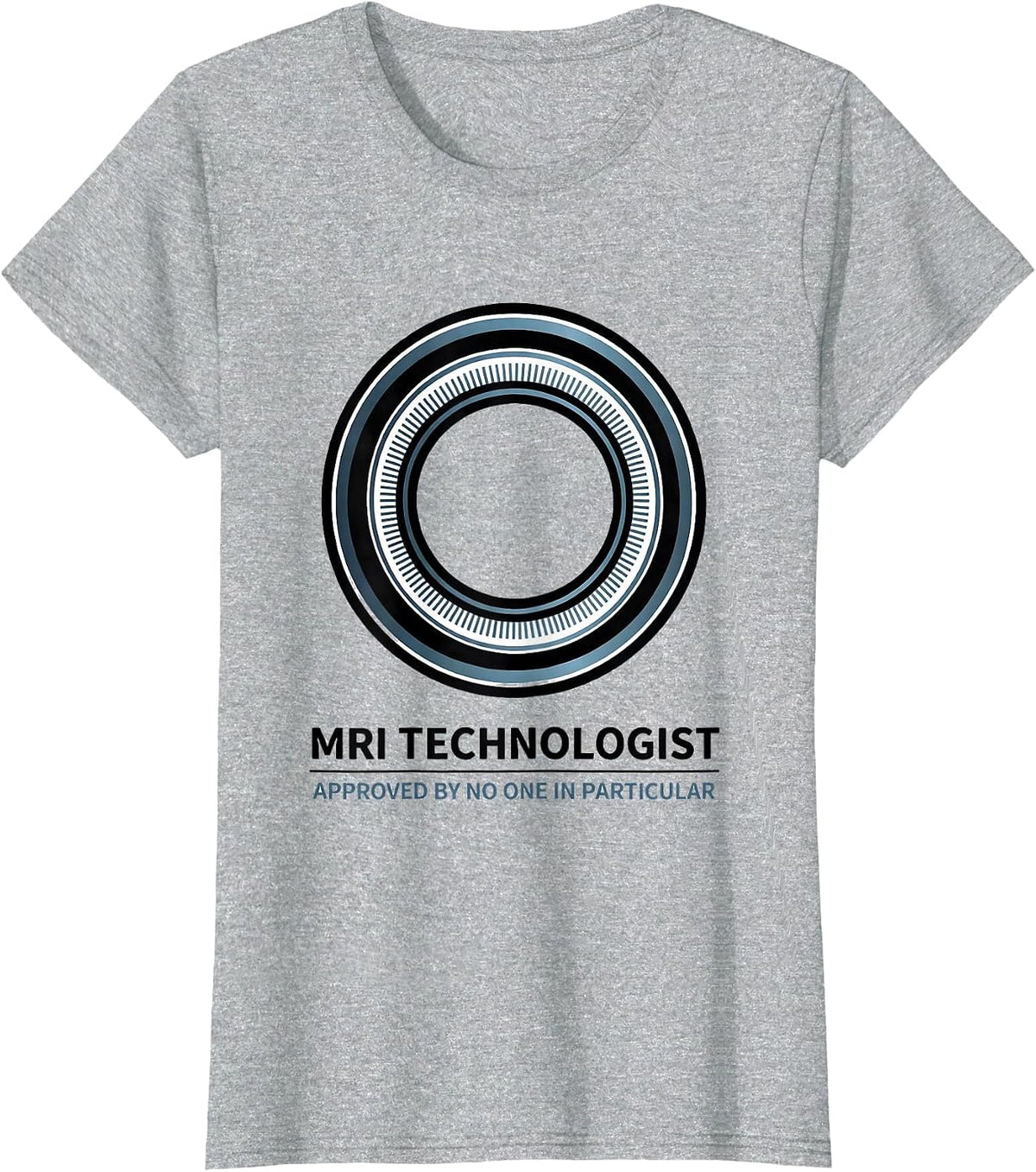 Women's MRI Technologist, Approved By No One In Particular Rad Tech T-Shirt - Heather Grey