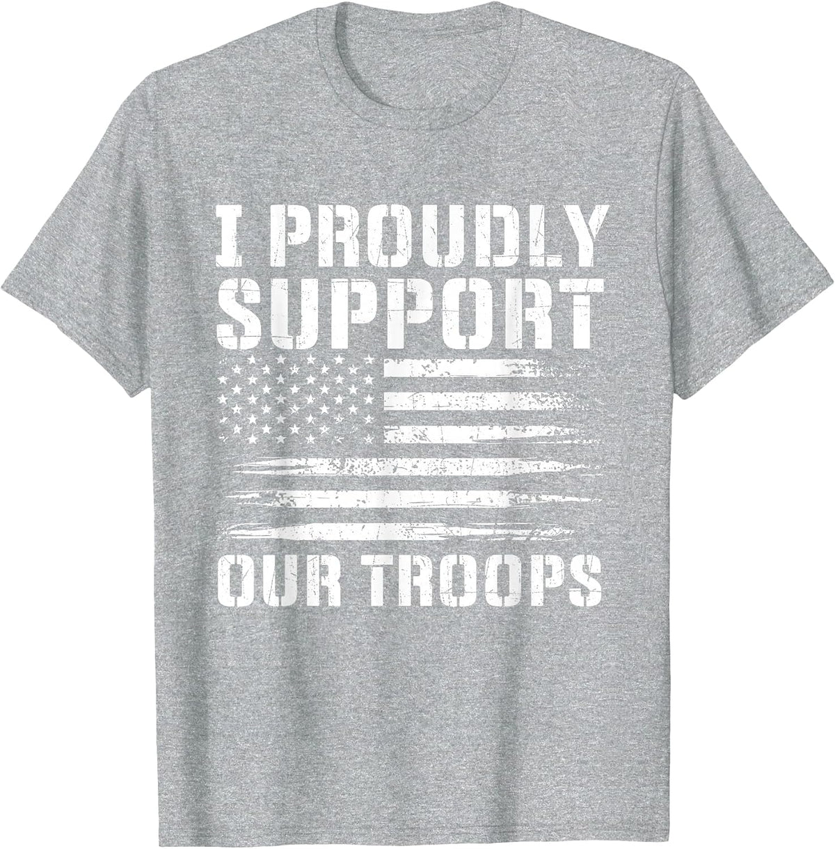I Proudly Support Our Troops - Patriotic Memorial Day T-Shirt - Heather Grey