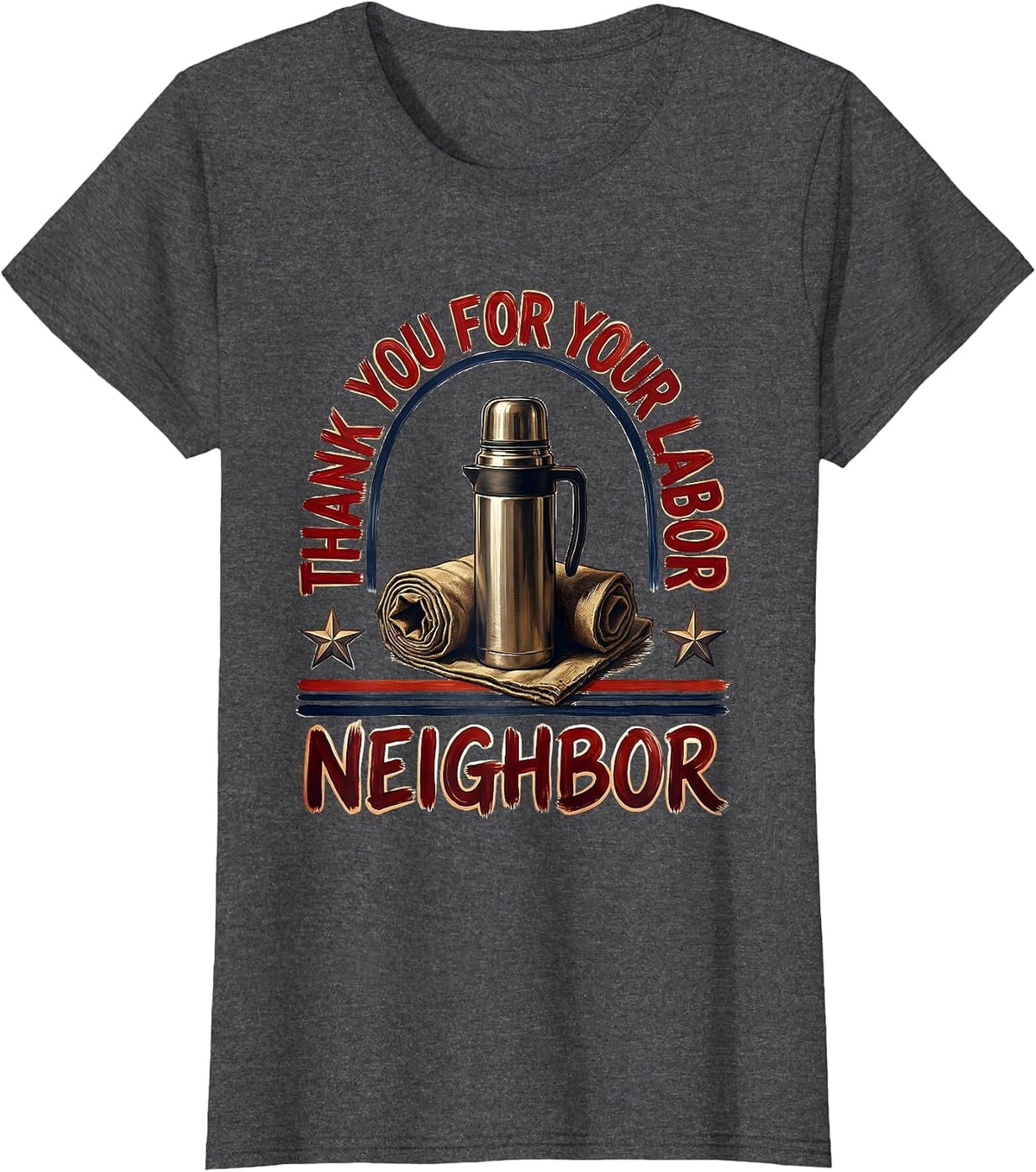 Women's Thank You For Your Labor, Neighbor Patriotic Labor Day Union T-Shirt - Dark Heather Grey
