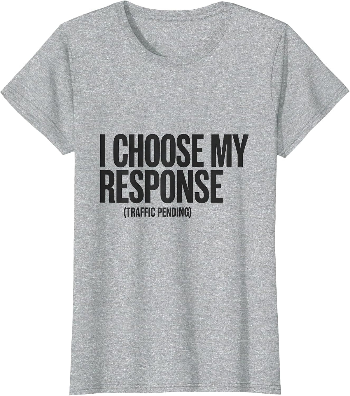 I Choose My Response Traffic Pending Stoic Philosophy Quote T-Shirt - Heather Grey
