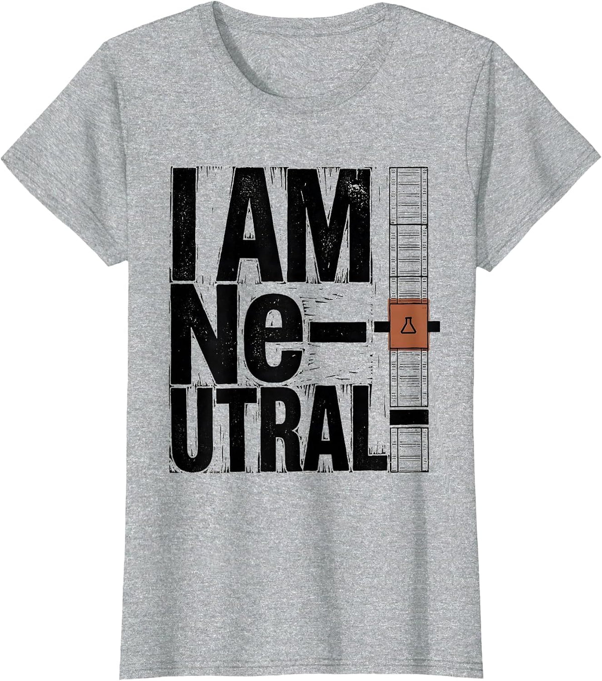 Women's I Am Ne-utral Funny Chemistry Science Pun Humor T-Shirt - Heather Grey