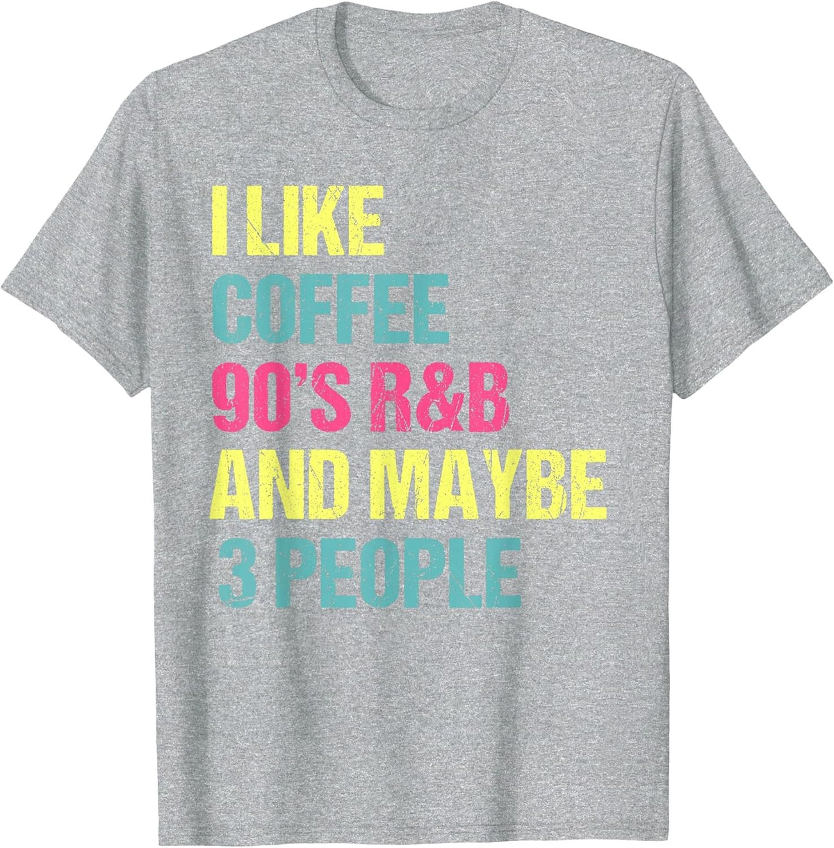 I Like Coffee 90's R&B and Maybe 3 People Vintage Retro RNB T-Shirt - Heather Grey