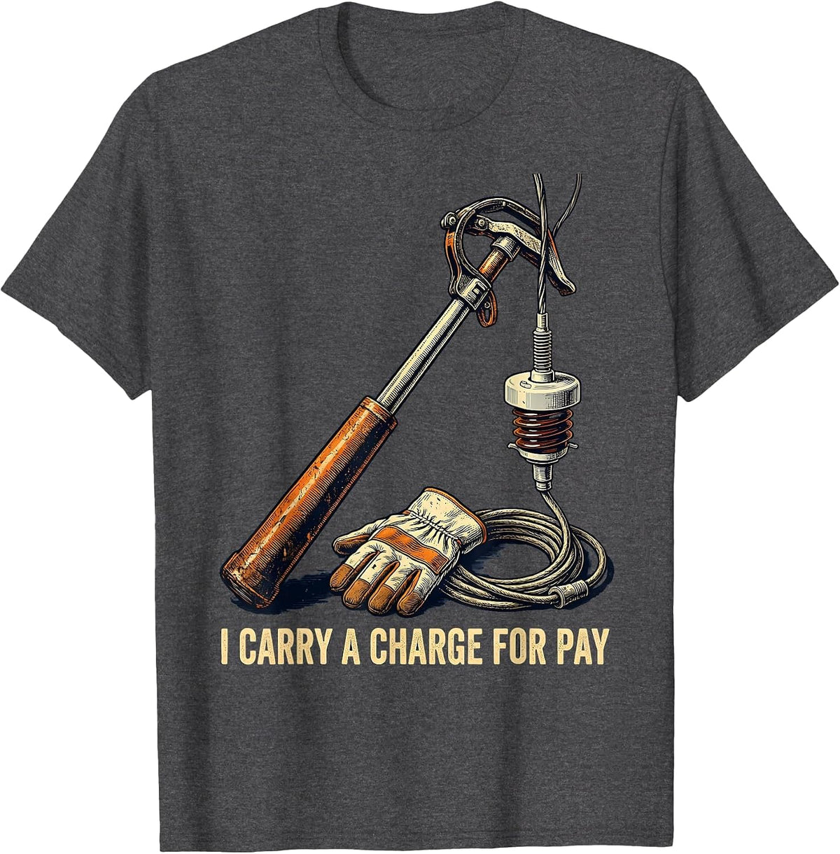 I Carry A Charge For Pay Vintage Electrician Lineman T-Shirt - Dark Heather Grey