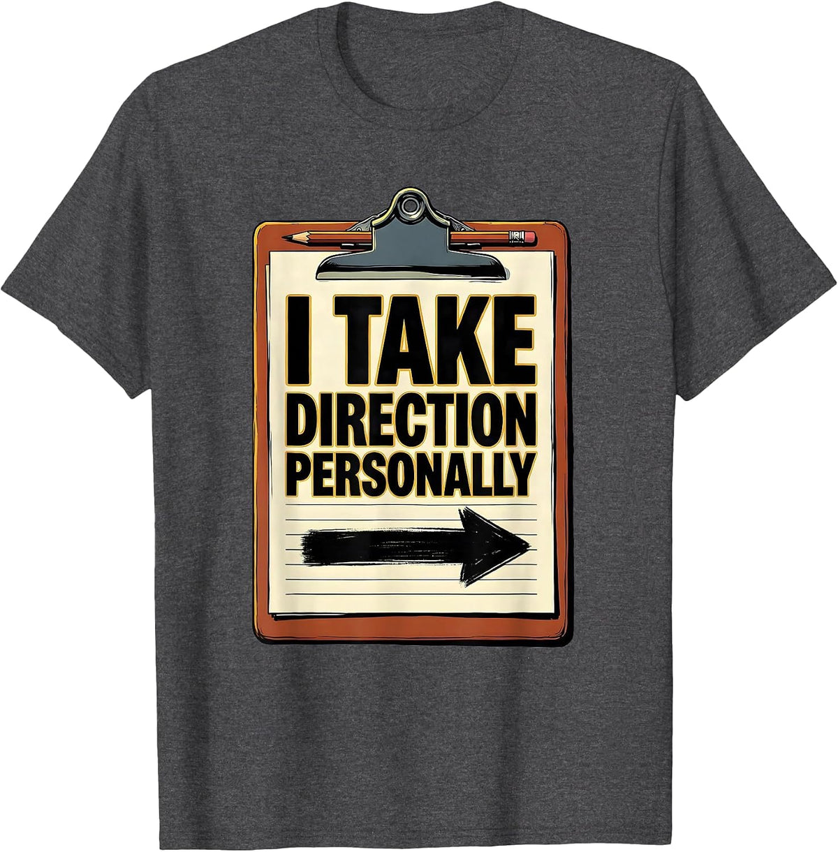 I Take Direction Personally Funny Theatre Kid Musical T-Shirt - Dark Heather Grey