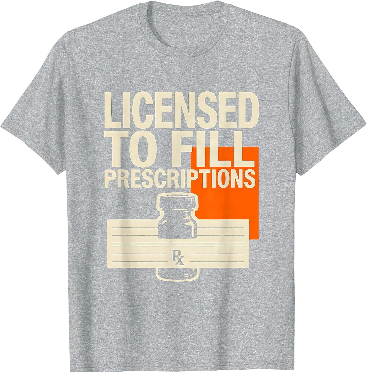 Men's Licensed To Fill Prescriptions Funny Pharmacy Tech Crew T-Shirt - Heather Grey