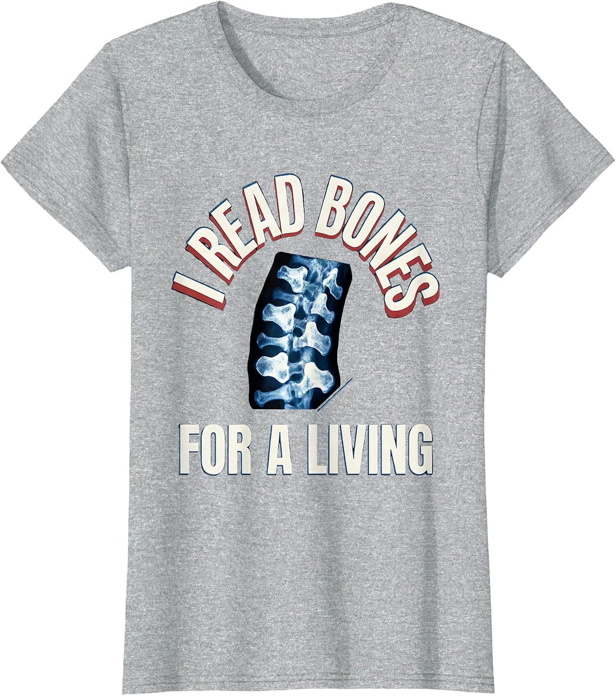 Women's I Read Bones For A Living Funny Radiology Tech Humor T-Shirt - Heather Grey