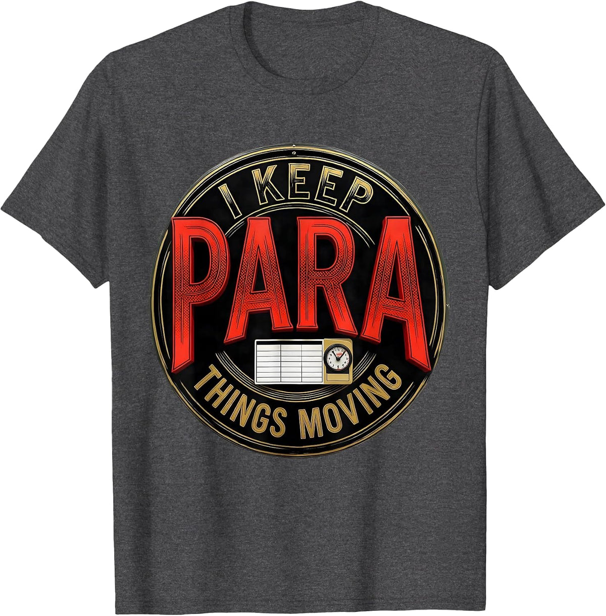 I Keep Para Things Moving Funny Paraprofessional T-Shirt - Dark Heather Grey