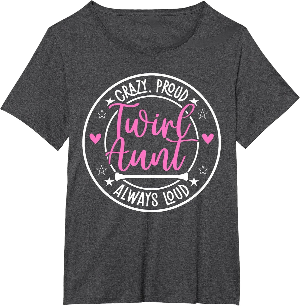 Crazy Proud Baton Twirl Aunt Baton Twirling Aunt T-Shirt - Dark Heather Grey
