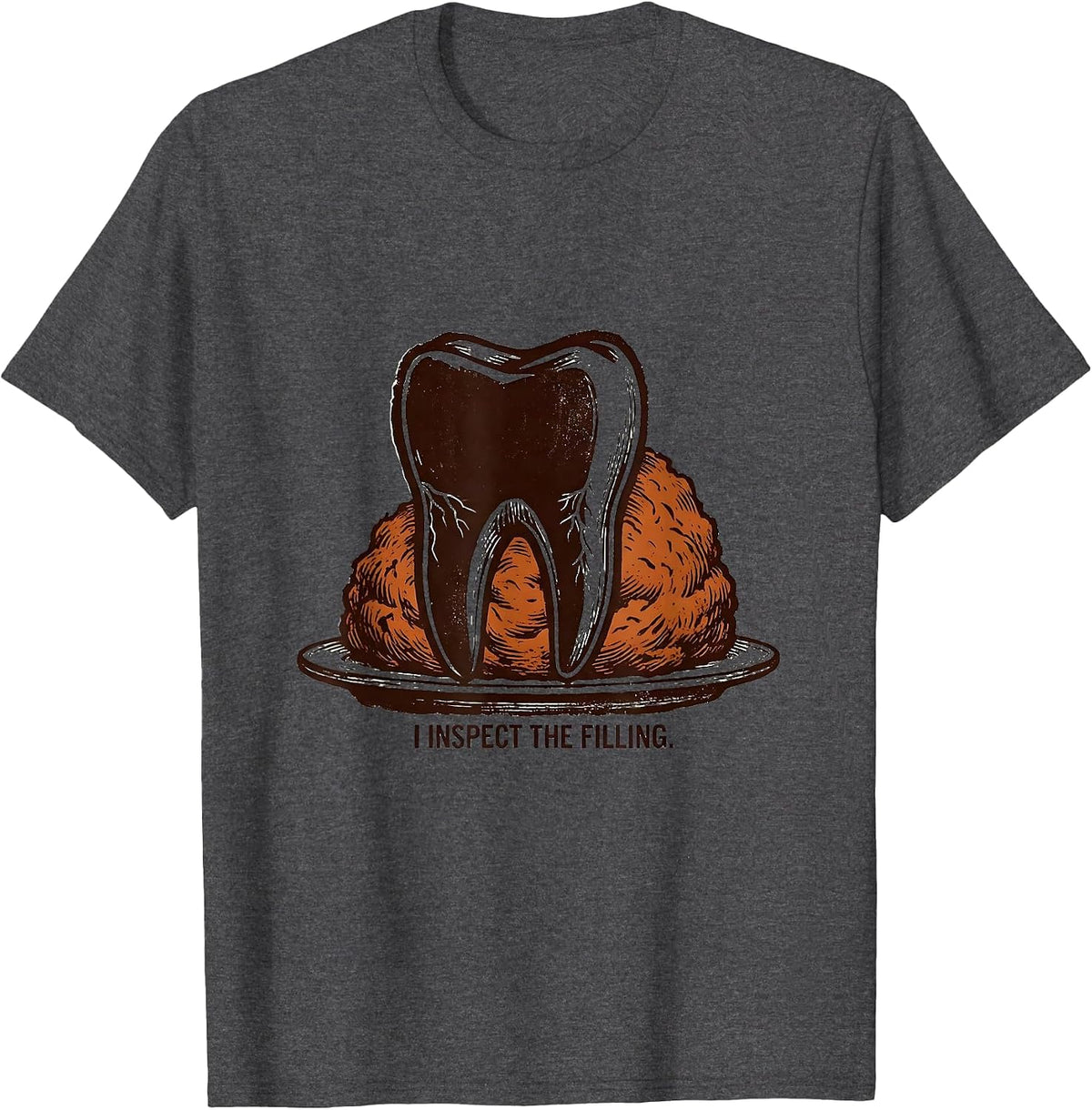 I Inspect The Filling Funny Dental Hygienist Thanksgiving T-Shirt - Dark Heather Grey