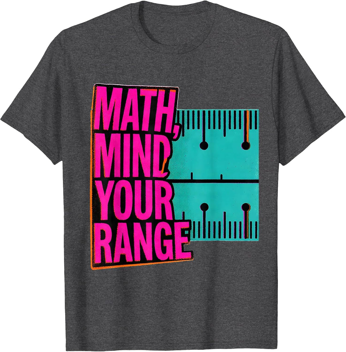 Math, Mind Your Range Sarcastic Math Teacher Student Humor T-Shirt - Dark Heather Grey
