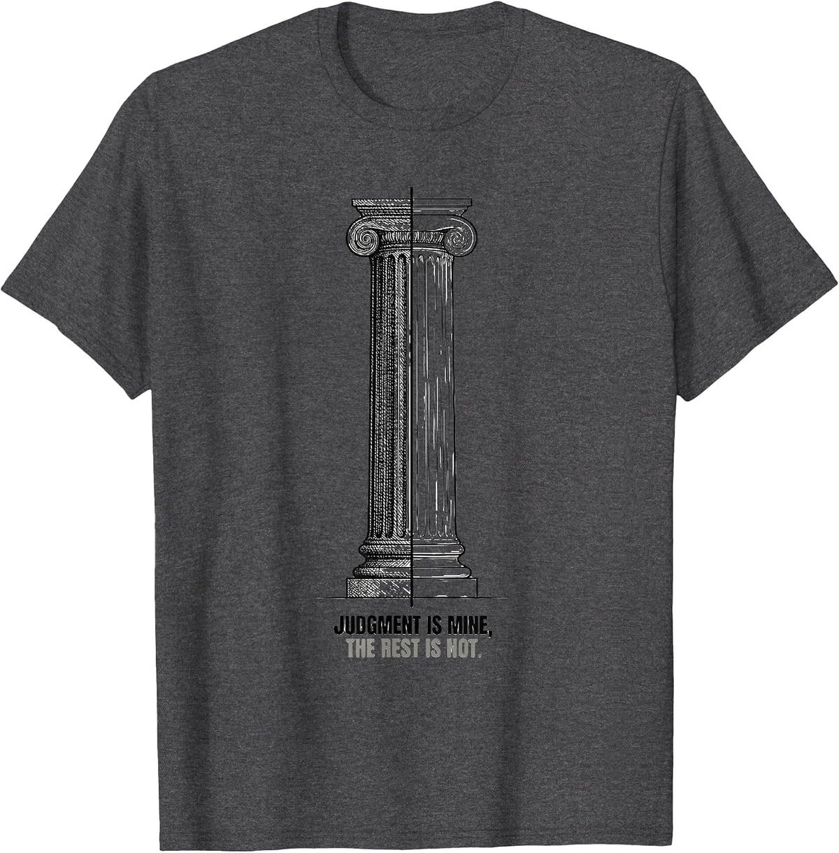 Judgment Is Mine The Rest Is Not Stoic Philosophy Quote T-Shirt - Dark Heather Grey