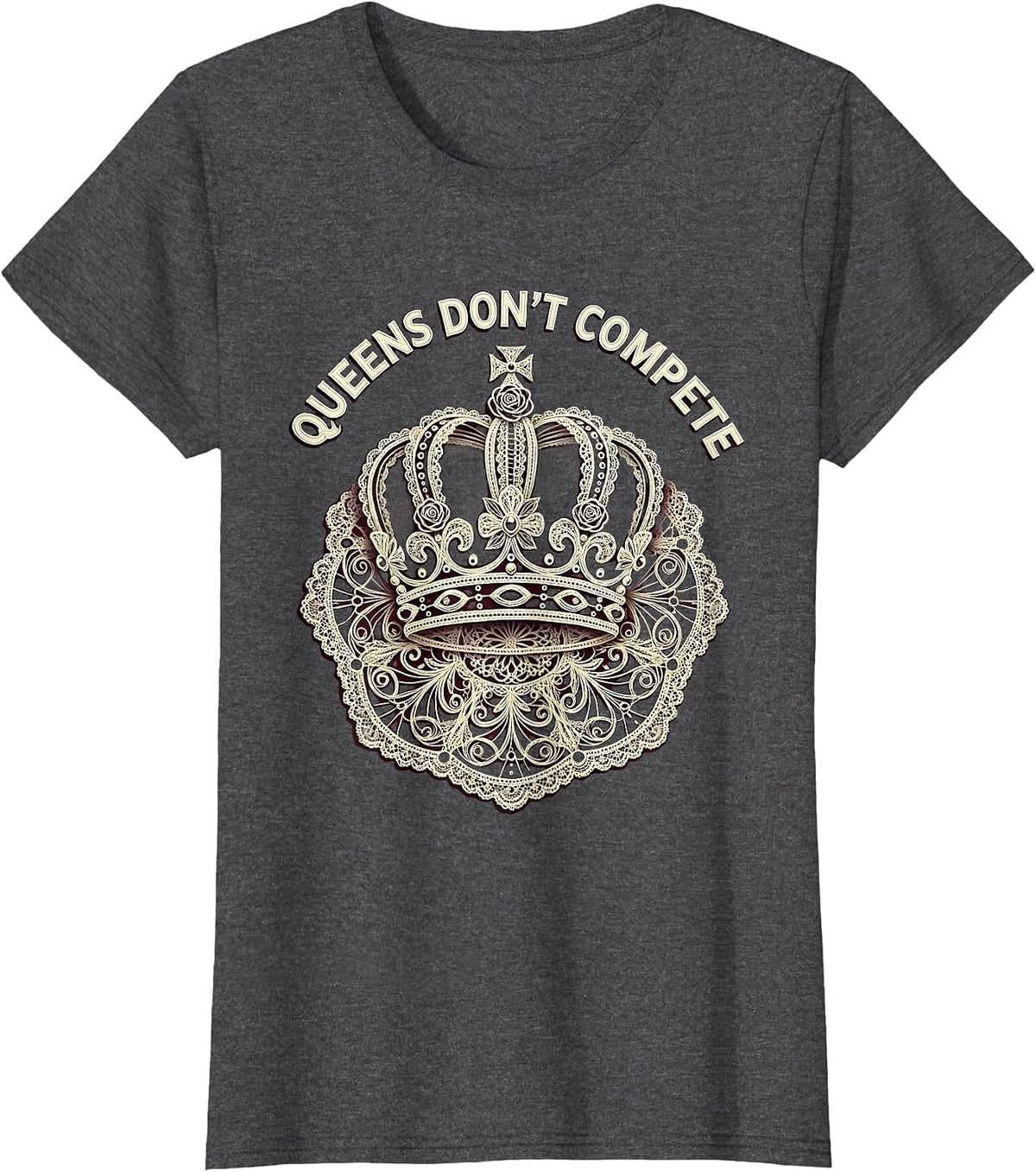 Women's Queens Don't Compete Feminist Empowerment Design T-Shirt - Dark Heather Grey