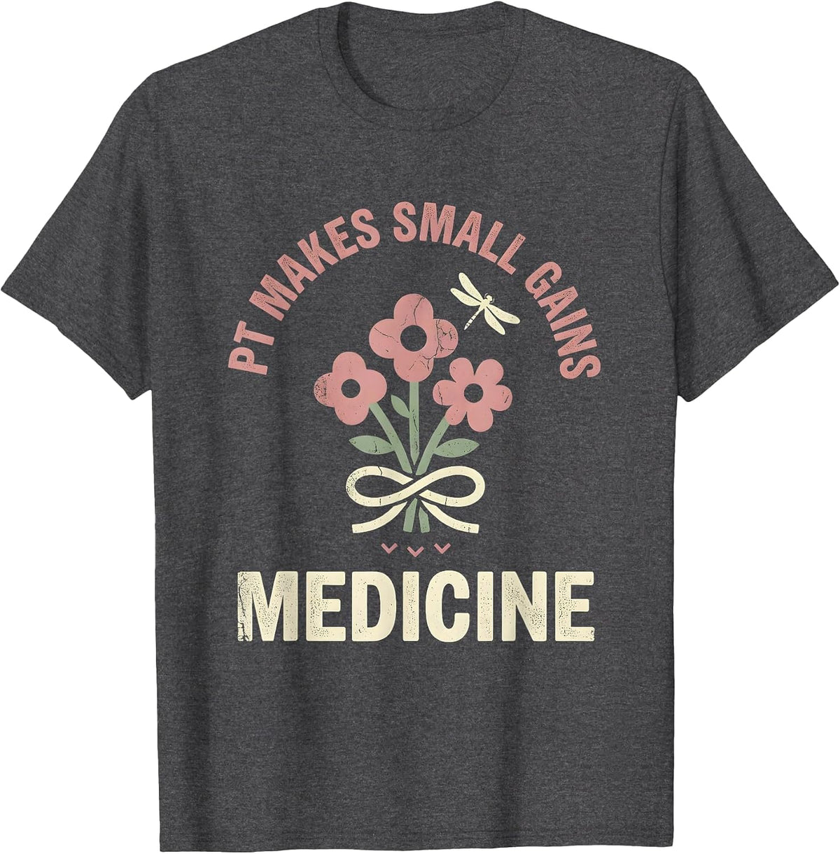 PT Makes Small Gains Medicine Floral Boho Physical Therapist T-Shirt - Dark Heather Grey