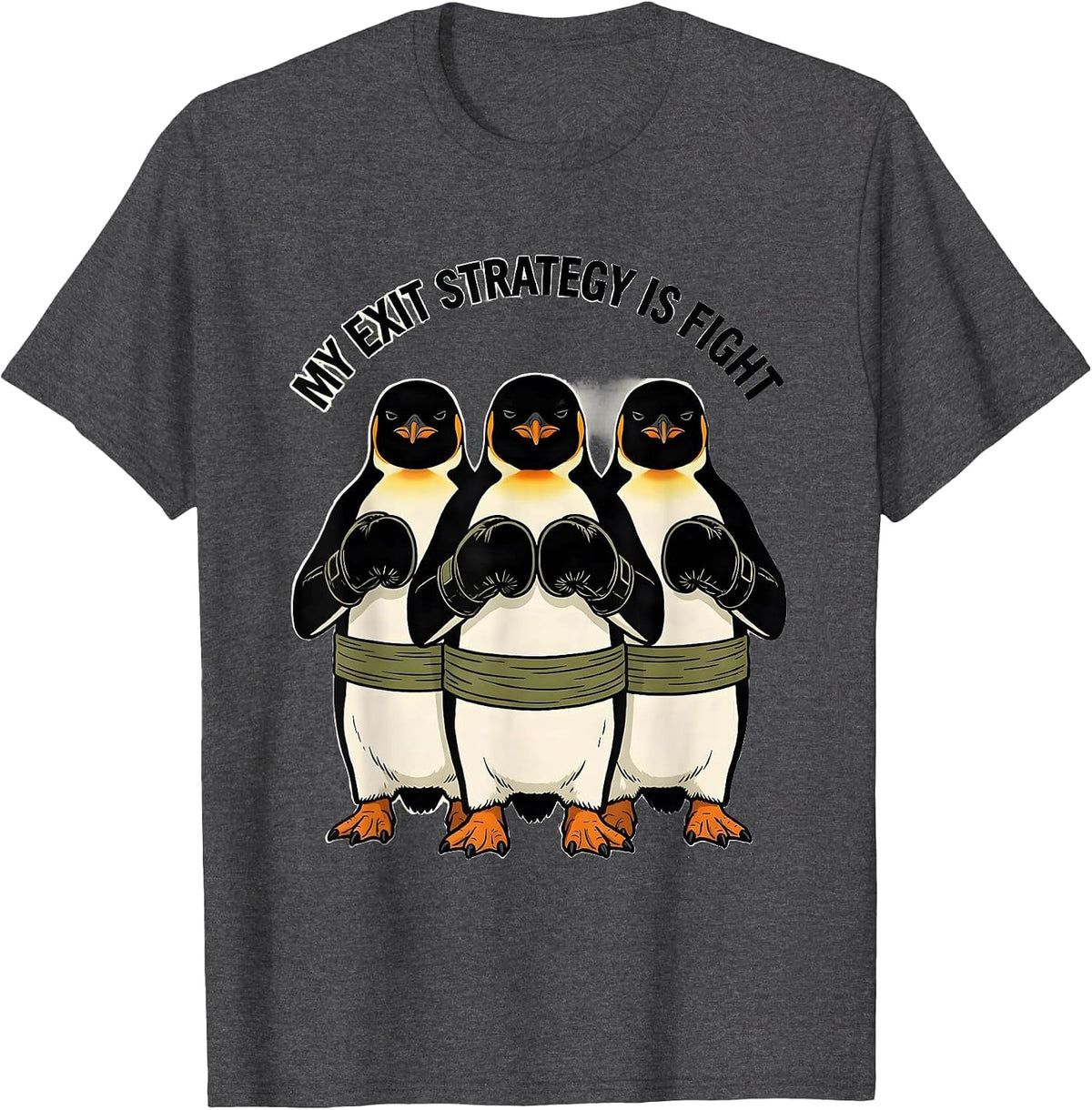 My Exit Strategy Is Fight Funny Penguin Martial Arts Humor T-Shirt - Dark Heather Grey