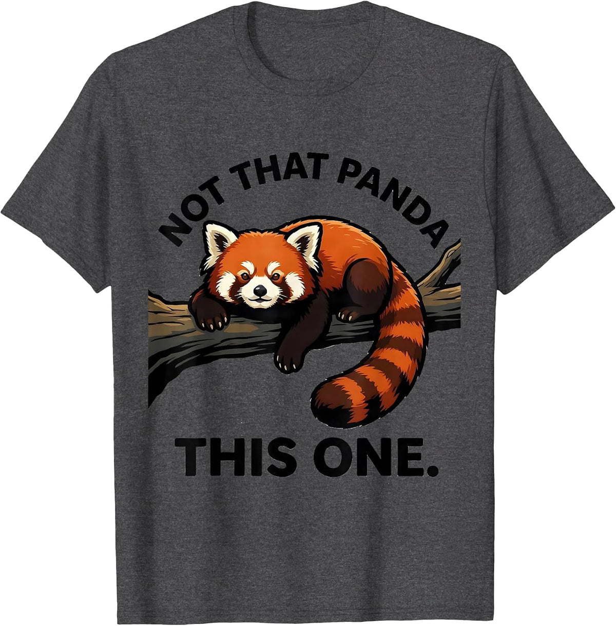 Men's Not That Panda This One Funny Red Panda Lover Animal Humor T-Shirt - Dark Heather Grey
