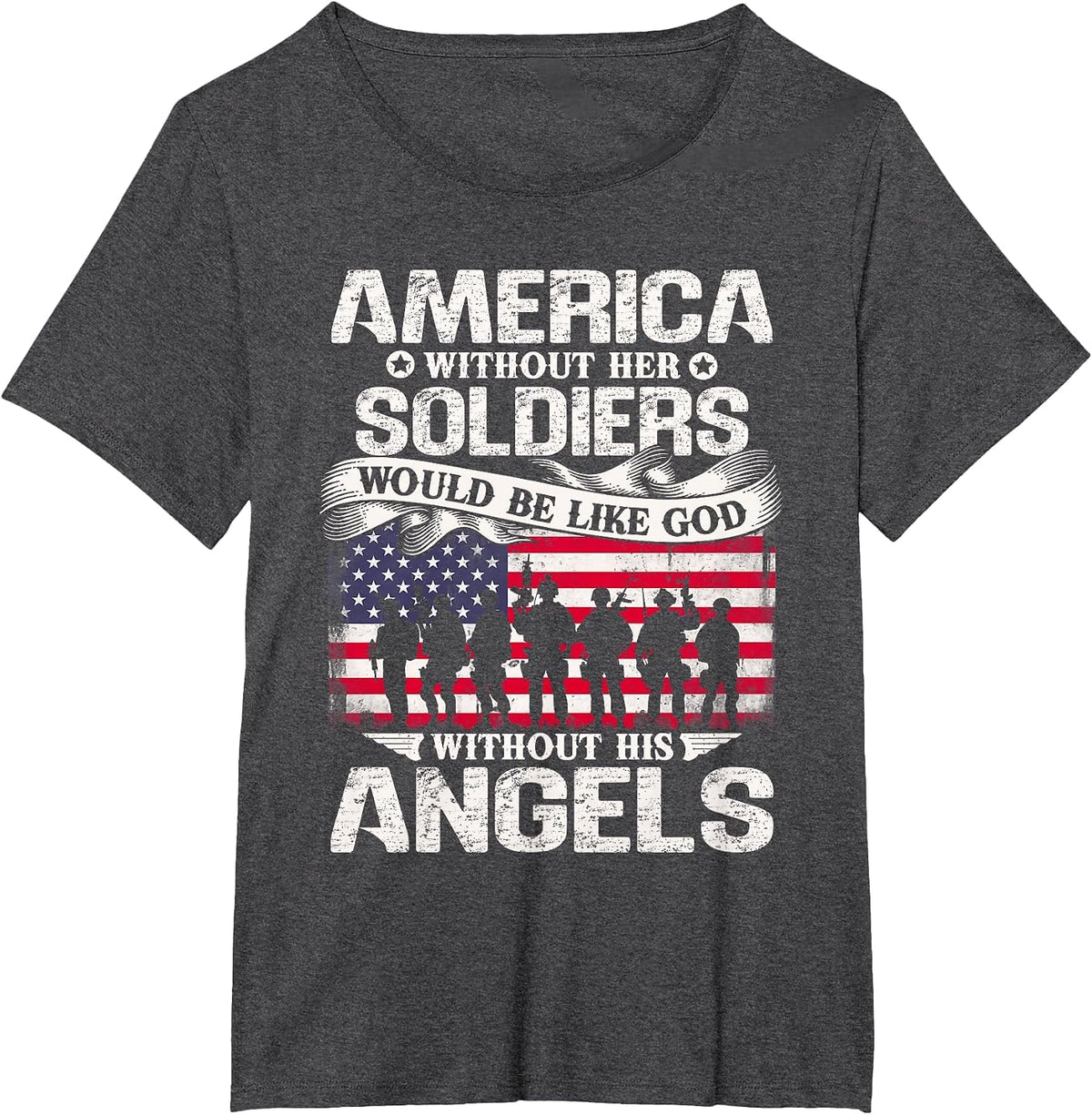 America Without Her Soldiers Be Like God Without His Angels T-Shirt - Dark Heather Grey