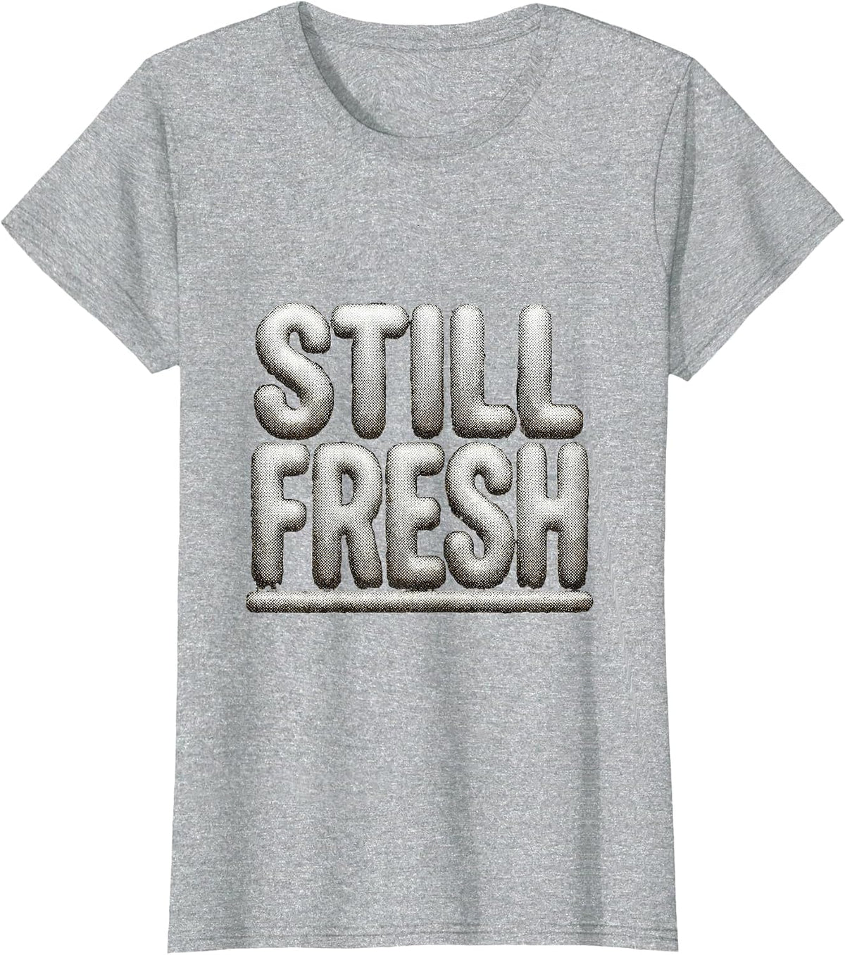 Still Fresh Funny Gangster Slang Hip Hop Rap Humor T-Shirt - Heather Grey